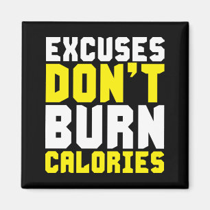 Excuses Don't Burn Calories - Workout Motivational Magnet