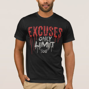 Excuses only limit you Gym Fitness Motivation lift T-Shirt