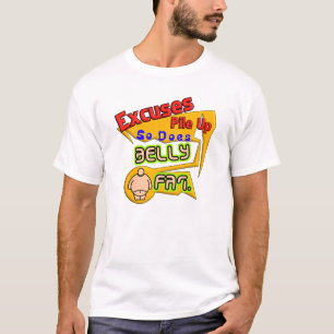 Excuses Pile Up, So Does Belly Fat T-Shirt