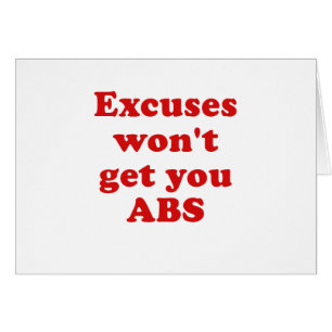 Excuses wont get you Abs