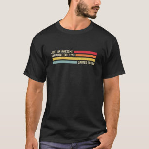 Executive Director Just An Awesome Executive Direc T-Shirt