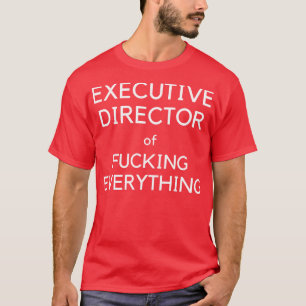 Executive Director Of Everything T-Shirt