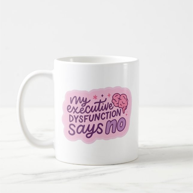 Executive Dysfunction Funny Quote Mug (Left)