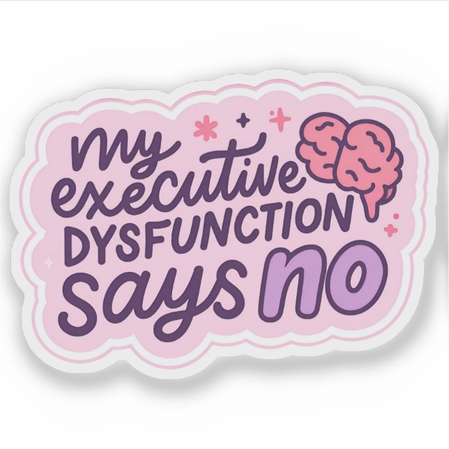 Executive Dysfunction Says No | Neurodivergent (Front)