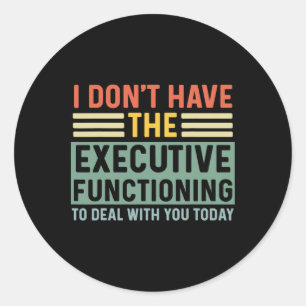 Executive Function Funny Adhd Women Kids Asd Add A Classic Round Sticker