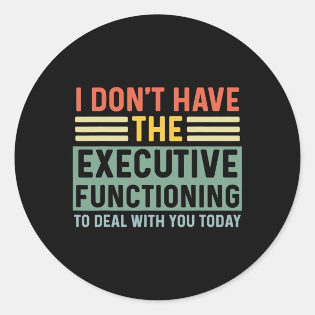Executive Function Funny Adhd Women Kids Asd Add A Classic Round Sticker (Front)