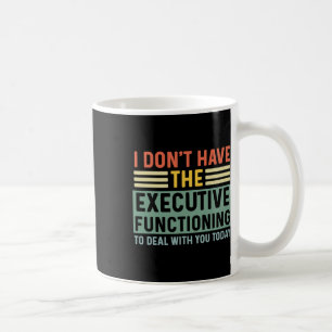 Executive Function Funny Adhd Women Kids Asd Add A Coffee Mug
