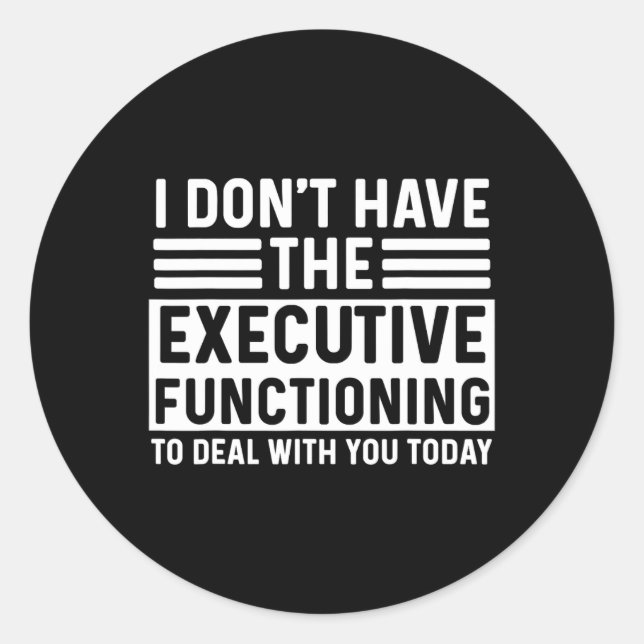 Executive Function Shirt Adhd Men Add Women Asd Ki Classic Round Sticker (Front)