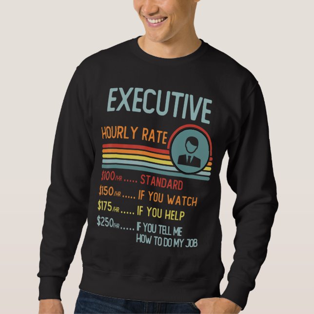 Executive Hourly Rate T-Shirt Retro Job Title Sweatshirt (Front)
