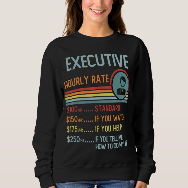 Executive Hourly Rate T-Shirt Retro Job Title Sweatshirt (Front)