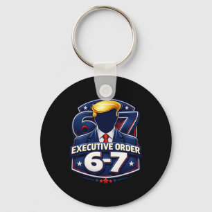 Executive Order 6-7 Trump Meme Political Apparel Key Ring