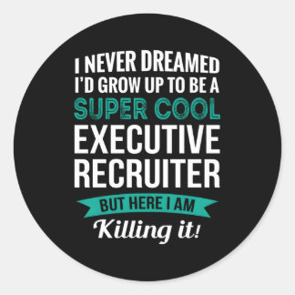 Executive Recruiter Appreciation Classic Round Sticker