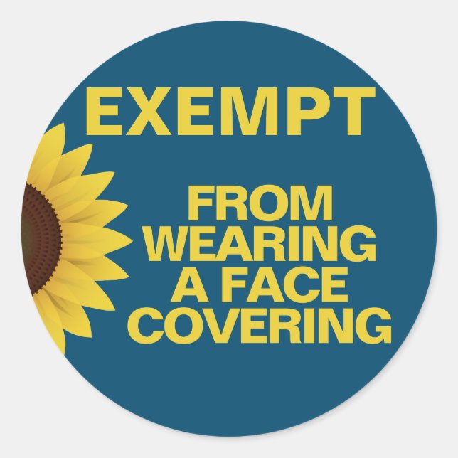 Exempt From Face Coverings Sunflower Classic Round Classic Round Sticker (Front)