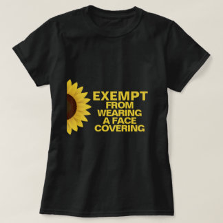 Exempt From Face Coverings Sunflower T-Shirt