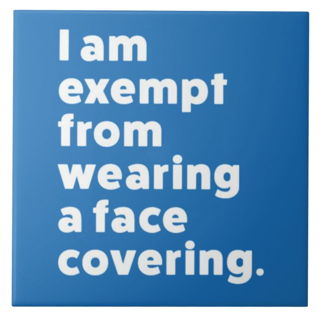 Exempt From Wearing a Face Covering Ceramic Tile (Front)