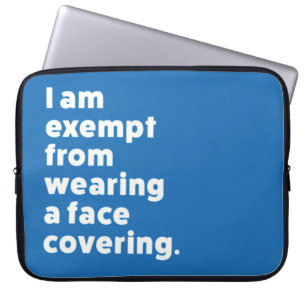 Exempt From Wearing a Face Covering Laptop Sleeve