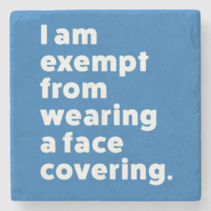 Exempt From Wearing a Face Covering Stone Coaster