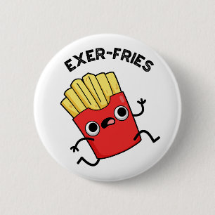 Exer-fries Funny Fries Puns 6 Cm Round Badge
