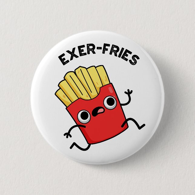 Exer-fries Funny Fries Puns  6 Cm Round Badge (Front)