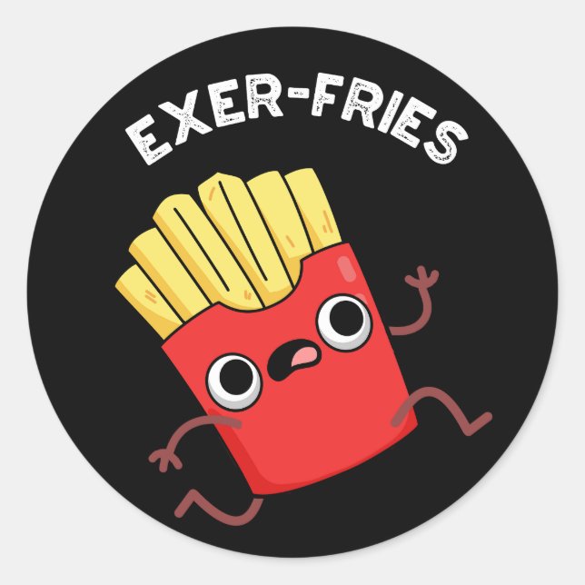 Exer-fries Funny Fries Puns Dark BG Classic Round Sticker (Front)