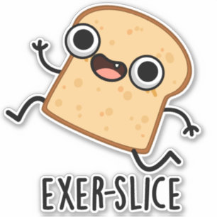 Exer-slice Funny Bread Pun 