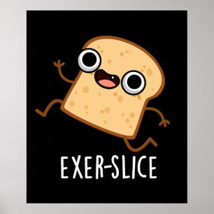 Exer-slice Funny Bread Pun Dark BG Poster
