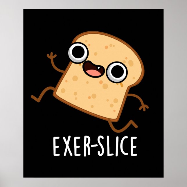 Exer-slice Funny Bread Pun Dark BG Poster (Front)