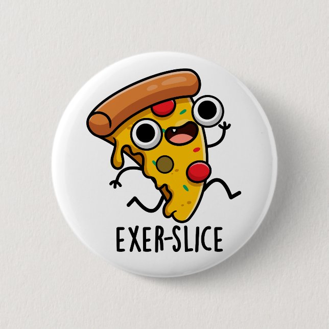 Exer-slice Funny Pizza Pun  6 Cm Round Badge (Front)