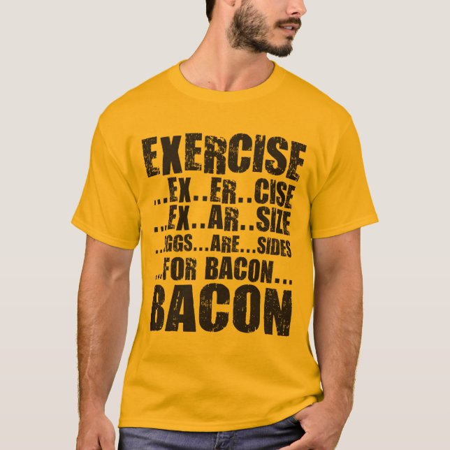 Exercise And Bacon T-Shirt (Front)