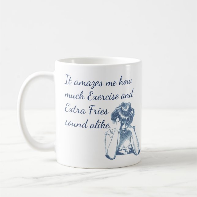 Exercise and Extra Fries Sound Alike Funny Dieting Coffee Mug (Left)