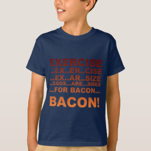 Exercise bacon T-Shirt