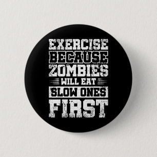 Exercise Because Zombies Will Eat Slow Ones First 6 Cm Round Badge