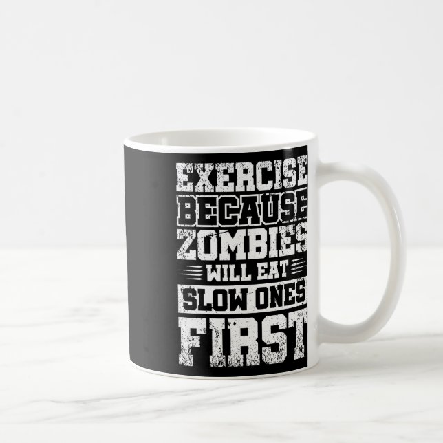 Exercise Because Zombies Will Eat Slow Ones First  Coffee Mug (Right)