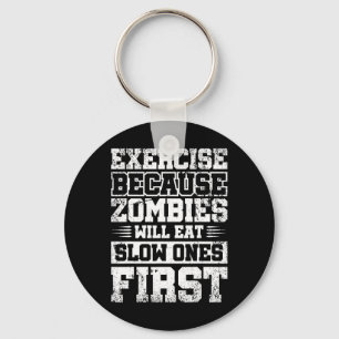 Exercise Because Zombies Will Eat Slow Ones First Key Ring