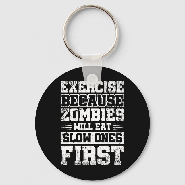 Exercise Because Zombies Will Eat Slow Ones First  Key Ring (Front)