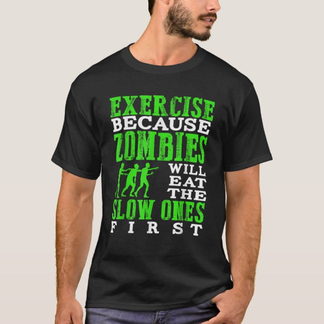 Exercise because zombies will eat the slow ones fi T-Shirt (Front)