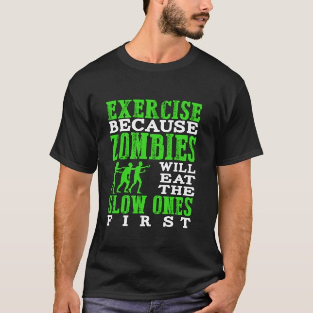 Exercise because zombies will eat the slow ones fi T-Shirt (Front)