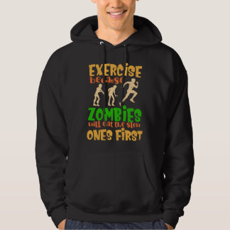 Exercise because zombies will eat the slow ones hoodie