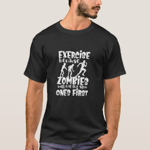 Exercise Because Zombies Will Eat You Halloween Fu T-Shirt