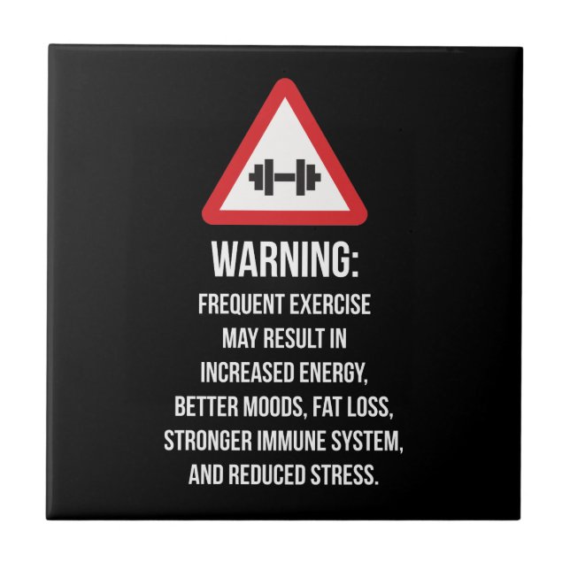 Exercise Benefits - Warning - Workout Motivational Ceramic Tile (Front)