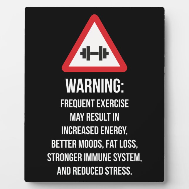 Exercise Benefits - Warning - Workout Motivational Plaque (Front)