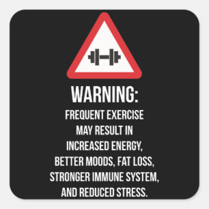 Exercise Benefits - Warning - Workout Motivational Square Sticker
