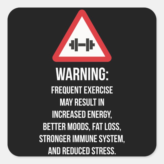 Exercise Benefits - Warning - Workout Motivational Square Sticker (Front)