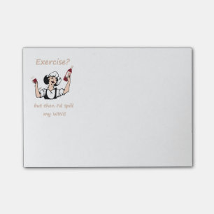Exercise? But then I'd spill my Wine Fun Quote Post-it Notes