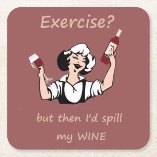 Exercise? But then I'd spill my Wine Fun Quote Square Paper Coaster