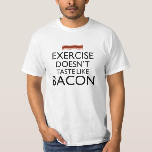 Exercise Doesn't Taste Like Bacon T-Shirt