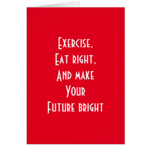 exercise, eat right