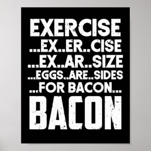 Exercise Eggs Are Sides For Bacon Exercise Bacon Poster