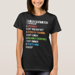 Exercise Fit Fitness My Perfect Day Men Women Boy T-Shirt