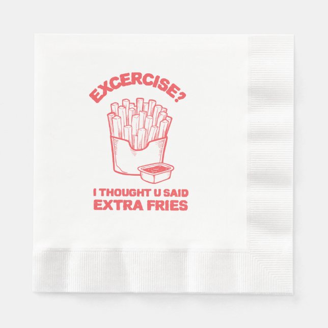 Exercise I thought u said extra fries - Fries Love Napkin (Front)